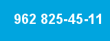 962 825-45-11